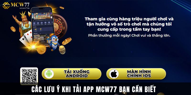 Các Lưu Ý Khi Tải App Mcw77 Bạn Cần Biết Các Lưu Ý Khi Tải App Mcw77 Bạn Cần Biết