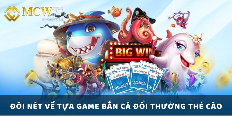 Đôi Nét Về Tựa Game Bắn Cá Đổi Thưởng Thẻ Cào Đôi Nét Về Tựa Game Bắn Cá Đổi Thưởng Thẻ Cào