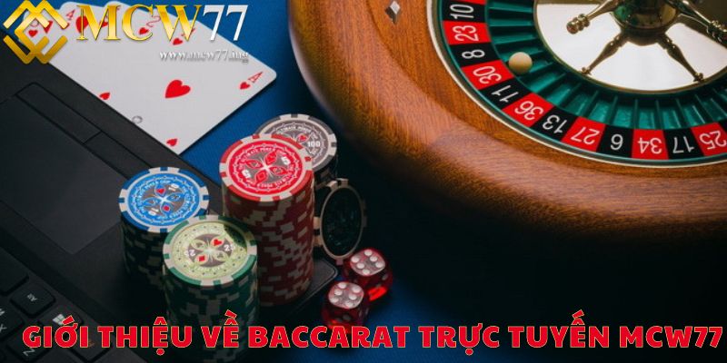 Giới thiệu về Baccarat trực tuyến MCW77 Giới thiệu về Baccarat trực tuyến MCW77