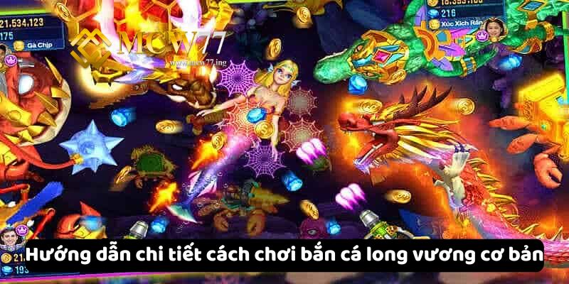 Hướng dẫn chi tiết cách chơi bắn cá long vương cơ bản Hướng dẫn chi tiết cách chơi bắn cá long vương cơ bản