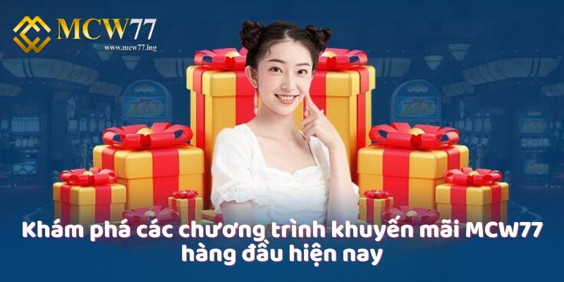 Khám phá các chương trình khuyến mãi MCW77 hàng đầu hiện nay Khám phá các chương trình khuyến mãi MCW77 hàng đầu hiện nay