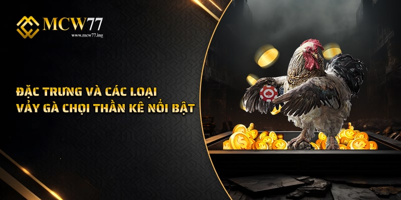 Đặc Trưng Và Các Loại Vảy Gà Chọi Thần Kê Nổi Bật